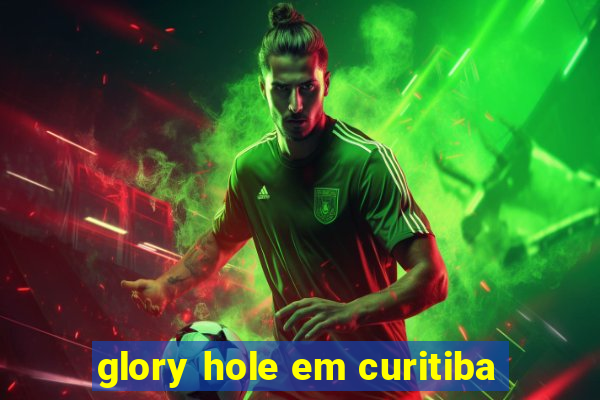 glory hole em curitiba